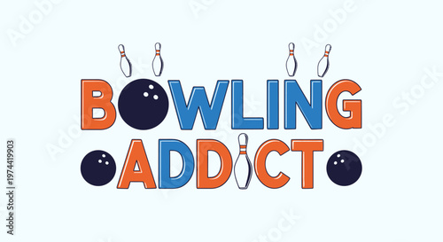 Bowling Addict Graphic Design with Colorful Text and Bowling Pins.