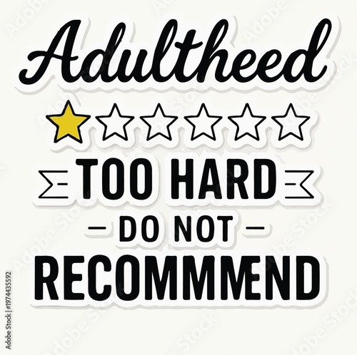 Humorous sticker design featuring a funny one star rating for the difficult and overwhelming experience of being an adult person