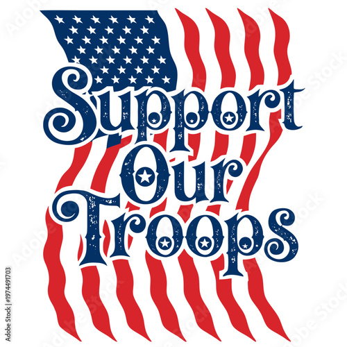 Support our troops patriotic graphic with an american flag background design.