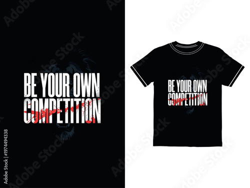 Be your own competition t-shirt design