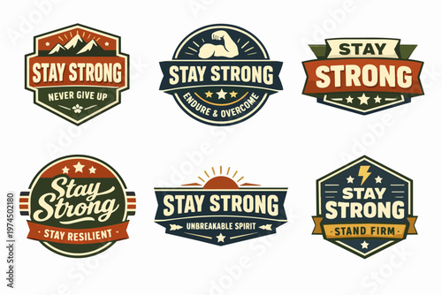 Collection of vintage-style badges and emblems featuring stay strong messages, representing motivation and enduring power
