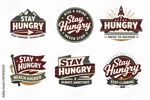 Stay hungry motivational badges collection inspiring ambition, success, and striving for goals with a vintage style