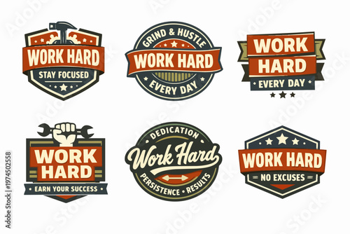 Work hard motivation badges set, working ethics, dedication, persistence, success, hustle, grind, no excuses symbols