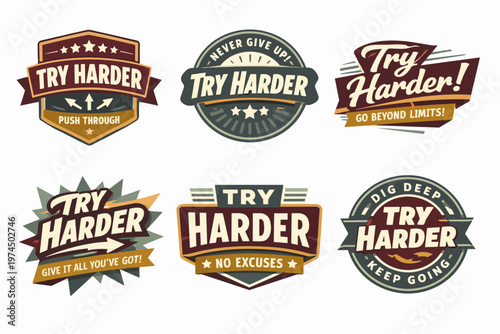 Variety of try harder badges with inspiring phrases like never give up and no excuses, promoting motivation and persistence