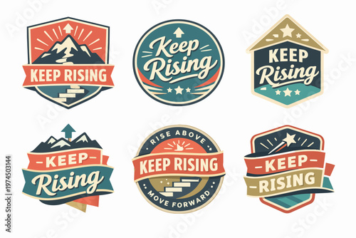 Keep rising motivation badges set for success and inspiration, reaching goals, ambition, and progress