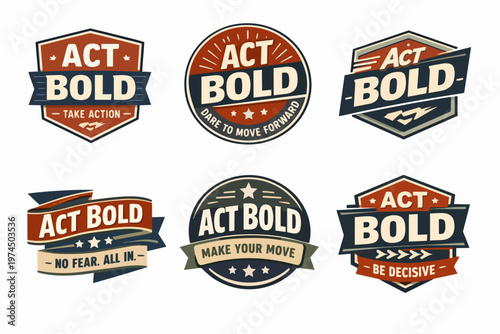 Act bold vintage badges collection representing motivation, action, courage, decisive choice, and making a move
