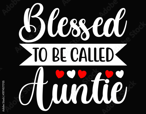 Blessed To Be Called Auntie Cute Quote Design - printable editable vector art file.