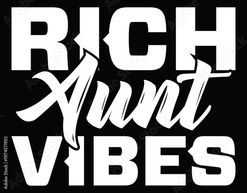 Rich Aunt Vibes Luxury Lifestyle Fashion Quote Design - printable editable vector art file.