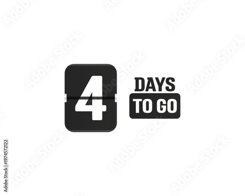 Countdown days to go poster. Left 4 days. Count time display with number four.