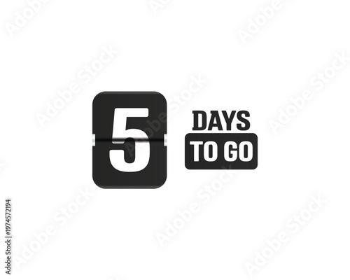 Countdown days to go poster. Left 5 days. Count time display with number five.