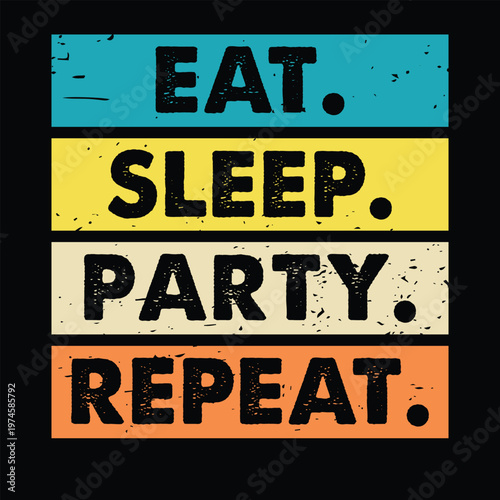 “Eat Sleep Party Repeat” t-shirt design featuring a vintage distressed font with colorful retro stripes