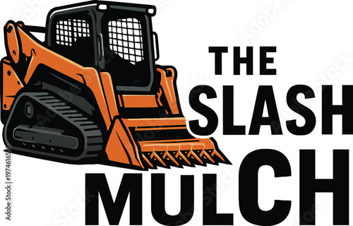 The Slash Mulch Equipment: A bold illustration of heavy machinery, ready for landscaping projects, embodying the essence of efficient groundskeeping and the power of earthmoving equipment.