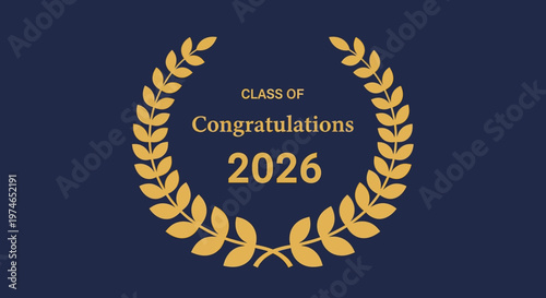 Elegant celebratory design for the class of 2026 graduation with gold laurel wreath on dark blue background
