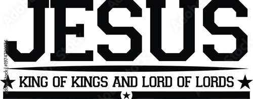 Jesus King of Kings and Lord of Lords Bold Varsity College Typography with Stars and Banner Christian Faith Inspirational Quote Vector Design
