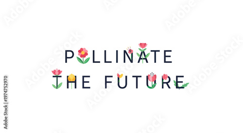 Eco friendly pollination concept with 'pollinate the future' text and floral design elements on white background