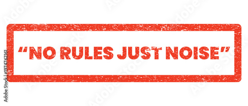Bold text sign 'no rules just noise' with a red border