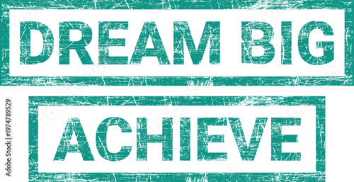 Motivational grungy stamps with dream big and achieve text on white background