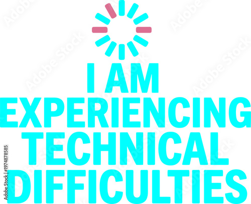 Technical difficulties typography with loading icon, cyan text message I am experiencing technical difficulties, error status vector illustration