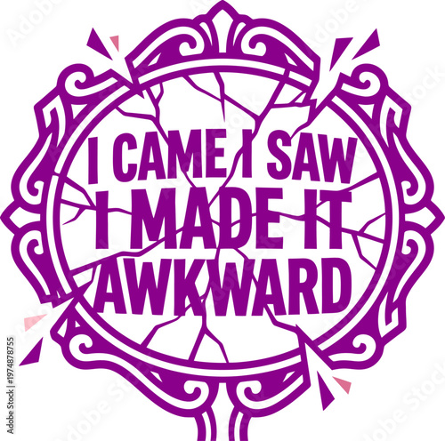 Funny awkward quote vector illustration, purple broken mirror with humorous text, sarcastic social anxiety phrase for t-shirt design and stickers