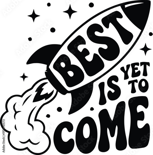 The Best Is Yet to Come Typography Motivational Quote Design