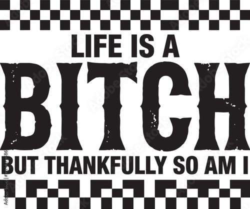 Life bitch funny humor sassy graphic typography vector illustration print design modern style art silhouette