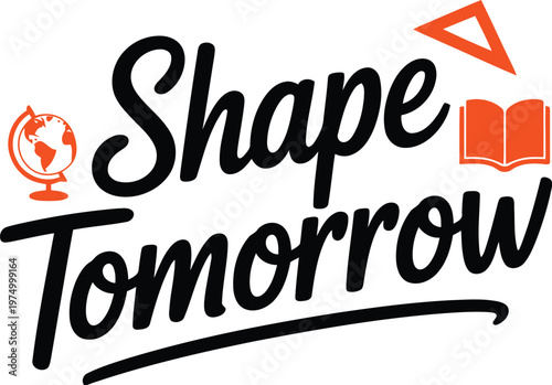 Shape Tomorrow inspirational Teachers Day typography with education icons for greeting cards and posters