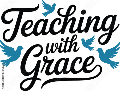 Teaching with Grace inspirational typography for Teachers Day greeting cards and educational posters