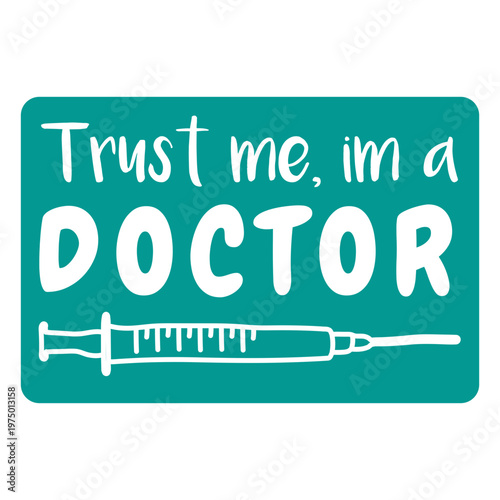Trust me i'm a doctor
