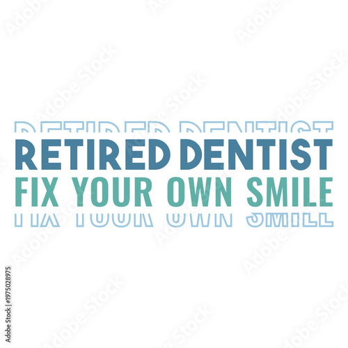 Retired dentist fix your own smile your own smile