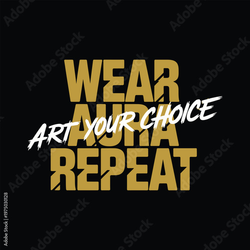 Wear aura art your choice repeat a stylish typography design