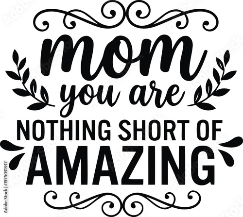 Mom You Are Nothing Short of Amazing Handwritten Text Art