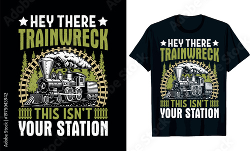 Hey There Trainwreck This Isn't Your Station T-Shirt design