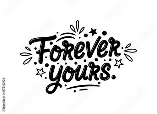 Forever yours. lettering and all elements in black. Vector style. AWhite background. Pure white background. Perfect isolation and visual consistency. Funky
