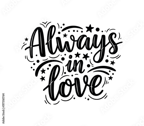 Always in love. lettering and all elements in black. Vector style. AWhite background. Pure white background. Perfect isolation and visual consistency. Funky