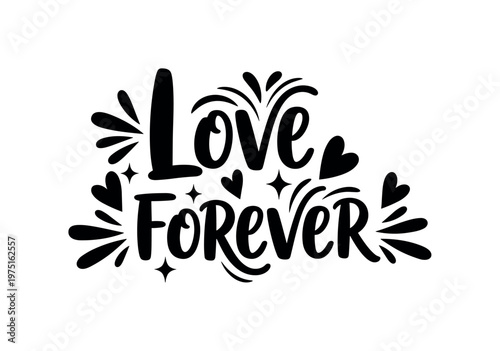 Love forever. lettering and all elements in black. Vector style. AWhite background. Pure white background. Perfect isolation and visual consistency. Funky