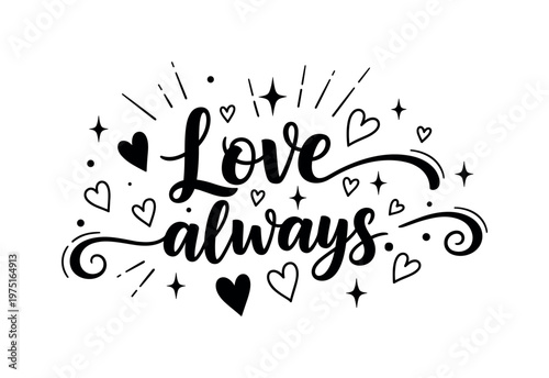 Love always. lettering and all elements in black. Vector style. AWhite background. Pure white background. Perfect isolation and visual consistency. Bold