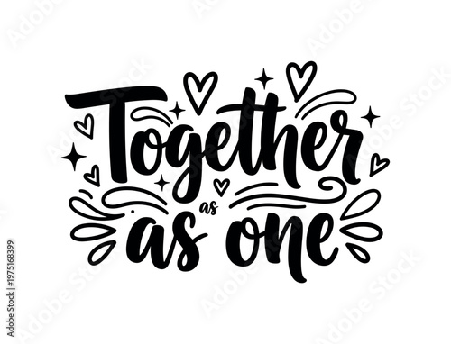 Together as one. lettering and all elements in black. Vector style. AWhite background. Pure white background. Perfect isolation and visual consistency. Bold