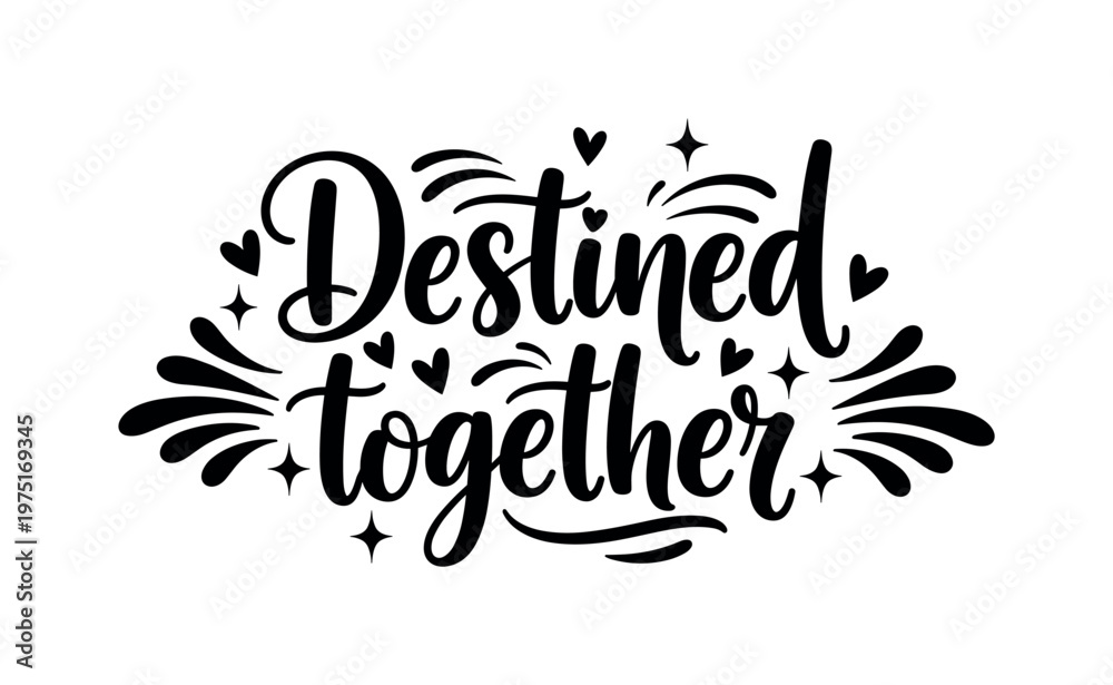 Obraz premium Destined together. lettering and all elements in black. Vector style. AWhite background. Pure white background. Perfect isolation and visual consistency. Bold