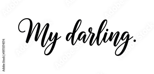 My darling. lettering and all elements in black. Vector style. AWhite background. Pure white background. Perfect isolation and visual consistency. Elegant