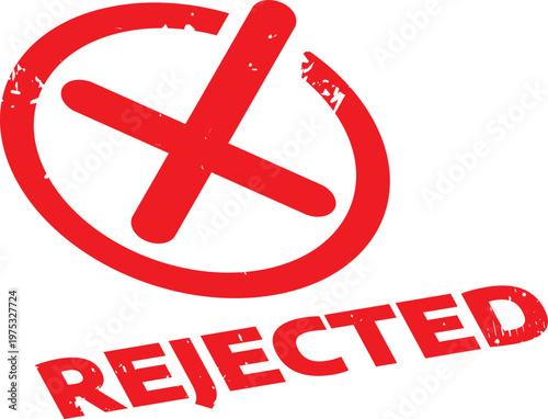Red Rejected Stamp with Large Cross Mark and Distressed Texture, Both the icon and the text are rendered in a vibrant red with a heavy, weathered grunge effect, suggesting a forceful denial or failure