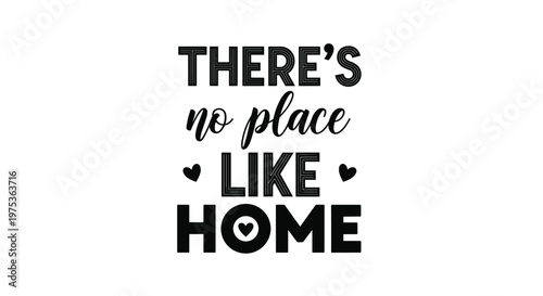 Inspiring typographic design with the phrase There's No Place Like Home in bold black fonts accented with small black hearts on white.