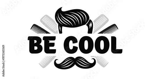 Stylish barber shop logo with Be Cool typography, a trendy hairstyle, a mustache, and crossed combs in black and gray.