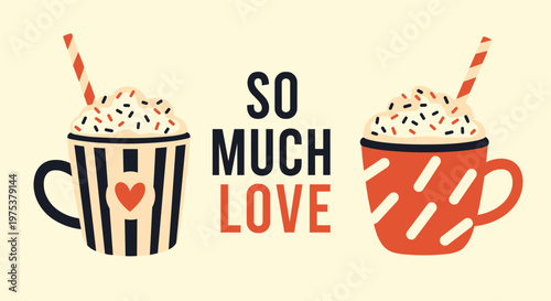 Two delicious cups of hot chocolate topped with whipped cream and sprinkles next to the words So Much Love for holidays.