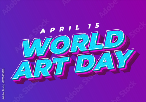 Photos Bold retro 3d typography reading world art day with april 15 above, vibrant purple gradient background, cyan and magenta color palette, halftone texture and long shadow