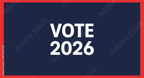 Vote year 2026 message on dark blue background with red border for elections