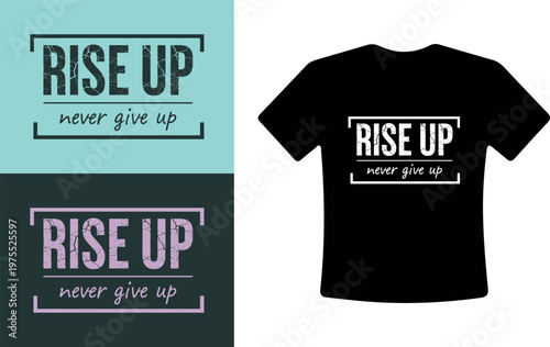Motivational T-Shirt Design with Rise Up Never Give Up Slogan