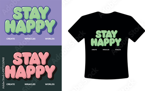 Stay Happy Inspirational T-Shirt Design with Colorful Typography