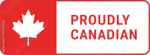Proudly Canadian label with red maple leaf icon isolated on white background for product branding