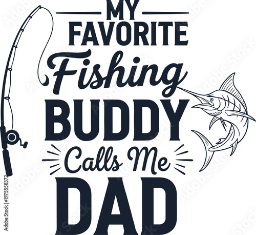 Fathers day gift 'my favorite fishing buddy calls me dad' design