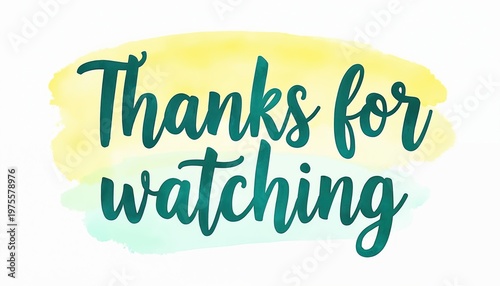Handwritten text Thanks for watching with watercolor splashes. Artistic closing message for video content. Creative bright end screen graphic element.